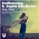 DedRekoning Featuring Sophie Ellis-Bextor - Only Child